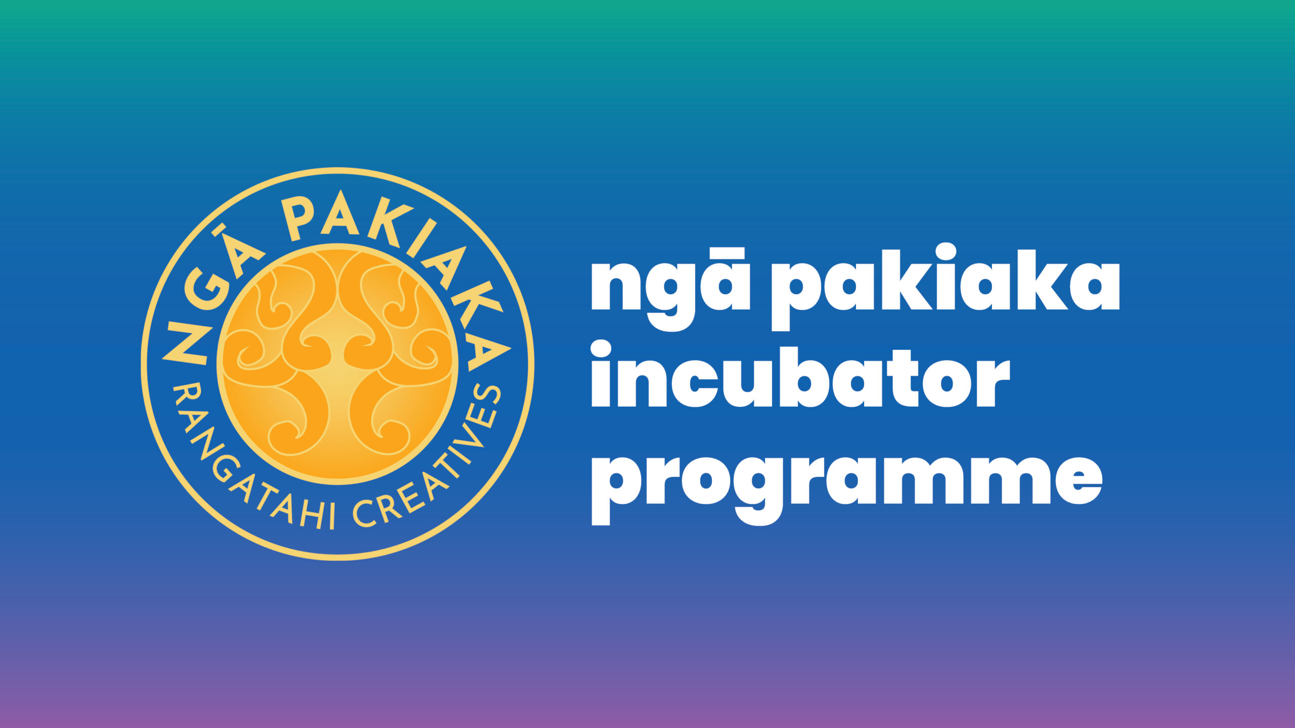 Ngā Pakiaka Incubator Programme – Call for applications from rangatahi aged 16 – 30