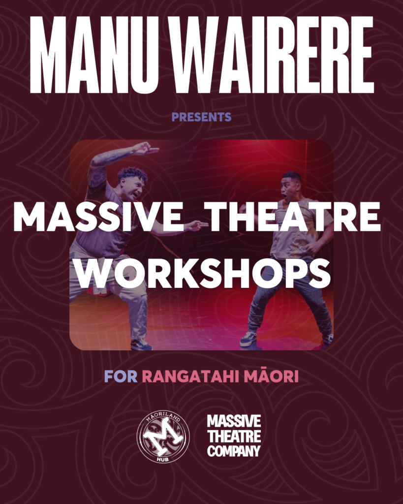 Māoriland Manu Wairere programme proudly presents Massive Theatre Workshops!
