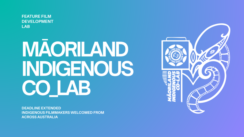 Māoriland Indigenous Co-Lab Reopens to Indigenous Filmmaking Teams Across Australia